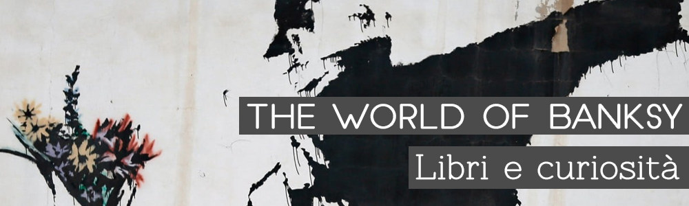 Header - The World of Banksy: libri e curiosità