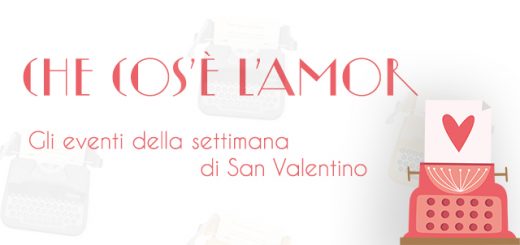 Cover "Che cos'è l'amor" - eventi nella settimana di San Valentino