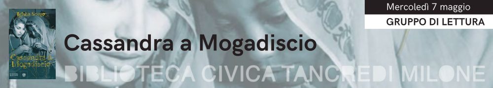 Gruppo di Lettura - 10 anni di incontri - banner Cassandra a Mogadiscio