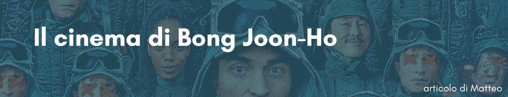 Header articolo "Il cinema di Bong Joon-Ho"