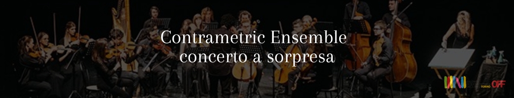 Salone OFF 25 | Venaria OFF | Contrametric Ensemble, concerto a sorpresa