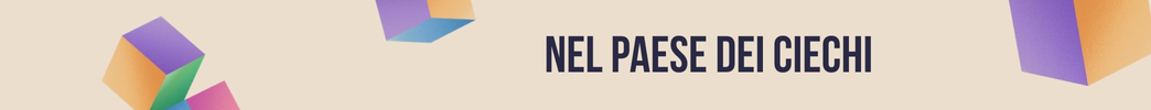 Banner Equilibrio - nel paese dei ciechi Banner Equilibrio - nel paese dei ciechi