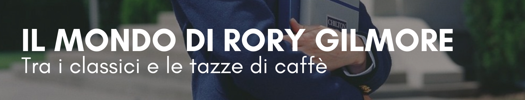 Header articolo Il mondo di Rory Gilmore
